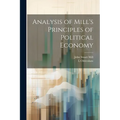 Analysis of Mill's Principles of Political Economy