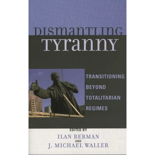 Dismantling Tyranny: Transitioning Beyond Totalitarian Regimes