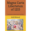 Magna Carta Libertatum of 1215: The First Big Step to Individual Freedom in Great Britain