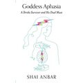 Goddess Aphasia: A Stroke Survivor and His Dual Muse
