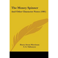 The Money Spinner: And Other Character Notes (1901)