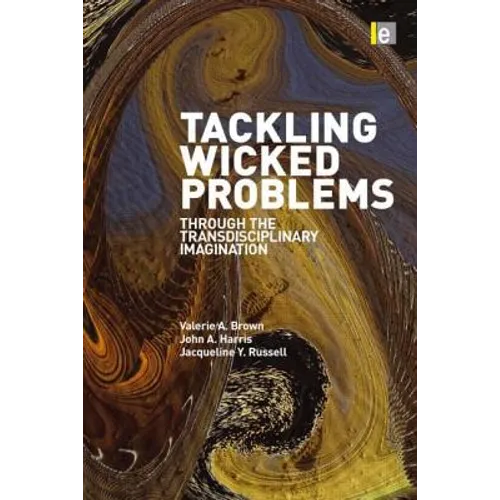 Tackling Wicked Problems: Through the Transdisciplinary Imagination