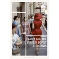 Family and the State in Soviet Lithuania: Gender, Law and Society