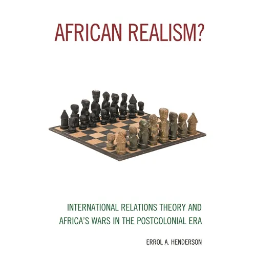 African Realism?: International Relations Theory and Africa's Wars in the Postcolonial Era