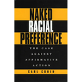 Naked Racial Preference: The Case Against Affirmative Action