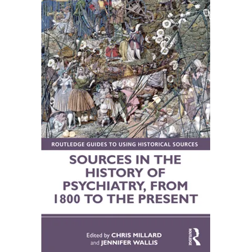 Sources in the History of Psychiatry, from 1800 to the Present