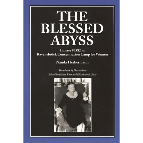 The Blessed Abyss: Inmate #6582 in Ravensbruck Concentration Prison for Women