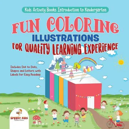 Kids Activity Books Introduction to Kindergarten. Fun Coloring Illustrations for Quality Learning Experience. Includes Dot to Dots, Shapes and Letters