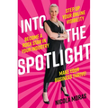 Into the Spotlight: Step Up Your Online Visibility, Become a Rock Star in Your Industry and Make Your Business Thrive