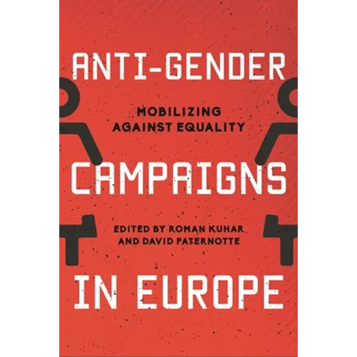 Anti-Gender Campaigns in Europe: Mobilizing Against Equality