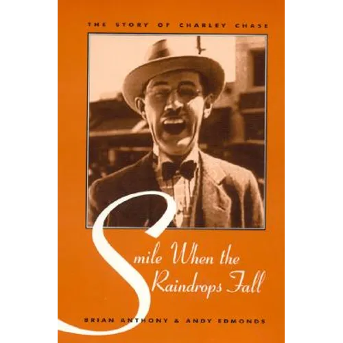 Smile When the Raindrops Fall: The Story of Charley Chase