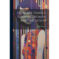 An Image Darkly Forming Women And Initiation