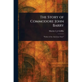 The Story of Commodore John Barry