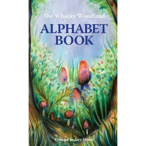 The Whacky Woodland Alphabet Book