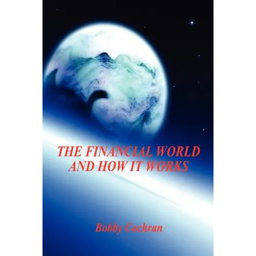 The Financial World and How it Works