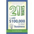 21 Ways to Add $100,000 to Your Business