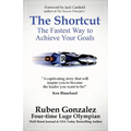 The Shortcut: The Fastest Way to Achieve Your Goals