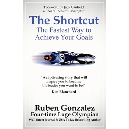 The Shortcut: The Fastest Way to Achieve Your Goals