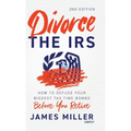 Divorce the IRS: How to Defuse Your Biggest Tax Time Bombs Before You Retire, 2nd Edition: How to Defuse Your Biggest Tax Time Bombs Before You Retire