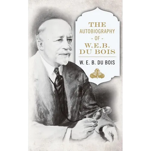 The Autobiography of W. E. B. DuBois