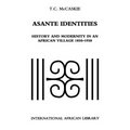 Asante Identities: History and Modernity in an African Village, 1850-1950