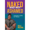 Naked and Not Ashamed Finding Hope in Trials