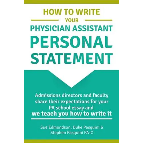 How to Write Your Physician Assistant Personal Statement: Admissions directors and faculty share their expectations for your PA school essay and we te