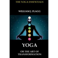 Yoga or the Art of Transformation