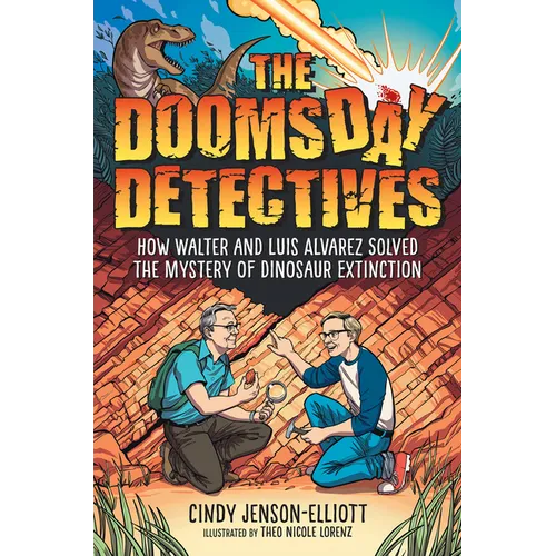 The Doomsday Detectives: How Walter and Luis Alvarez Solved the Mystery of Dinosaur Extinction