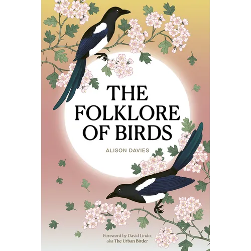 The Folklore of Birds: The Forgotten Tales Behind Nature's Most Enigmatic Creatures