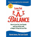 Lose Fat with Fat Balance: How to Lose Fat, Lose Pounds, and Lose Inches with a Simple 10 Step Fat Loss Plan