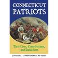 Connecticut Patriots: Their Lives, Contributions, and Burial Sites