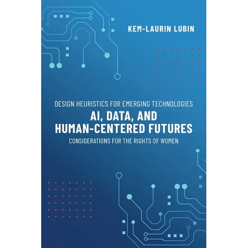 Design Heuristics for Emerging Technologies: AI, Data, & Human-Centered Futures - Considerations for the Rights of Women