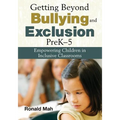 Getting Beyond Bullying and Exclusion, PreK-5: Empowering Children in Inclusive Classrooms