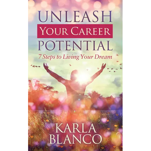 Unleash Your Career Potential: 7 Steps to Living Your Dream