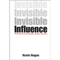 Invisible Influence: The Power to Persuade Anyone, Anytime, Anywhere