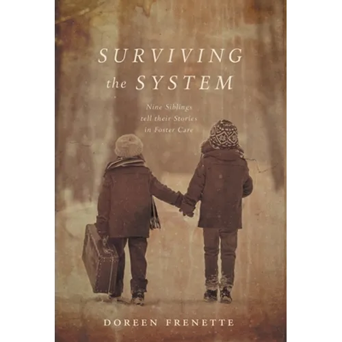 Surviving the System: Nine Siblings tell their Stories in Foster Care