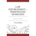 Law Enforcement-Perpetrated Homicides: Accidents to Murder