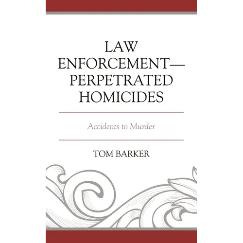 Law Enforcement-Perpetrated Homicides: Accidents to Murder