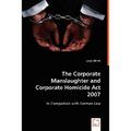 The Corporate Manslaughter and Corporate Homicide Act 2007