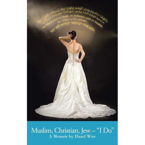 Muslim, Christian, Jew - "I Do": A Memoir