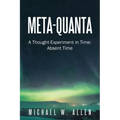 Meta-Quanta: A Thought-Experiment in Time: Absent Time