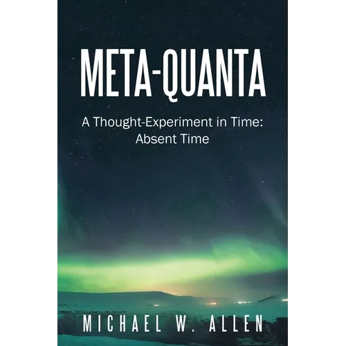 Meta-Quanta: A Thought-Experiment in Time: Absent Time