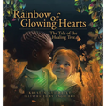 Rainbow of Glowing Hearts: The Tale of the Healing Tree