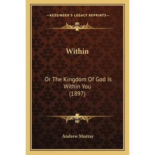 Within: Or The Kingdom Of God Is Within You (1897)