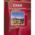 Chad Mining Laws and Regulations Handbook Volume 1 Strategic Information and Basic Law