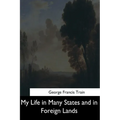 My Life in Many States and in Foreign Lands