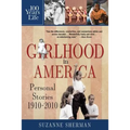 Girlhood in America: Personal Stories 1910 - 2010