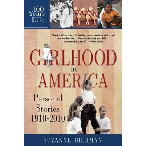 Girlhood in America: Personal Stories 1910 - 2010