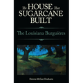 House That Sugarcane Built: The Louisiana Burguieres